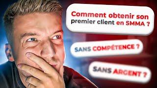 Comment Obtenir son PREMIER client SMMA SANS Argent et SANS Compétence