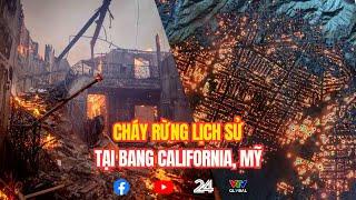 Trực tiếp: Cháy rừng lịch sử tại bang California, Mỹ | VTV24