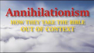 Annihilationism | How they take the Bible out of context