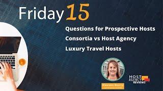 (38) F15: Questions for Prospective Hosts, Consortia vs Host Agency, Luxury Travel Hosts