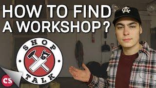 FINDING YOUR OWN WORKSHOP - Shop Talk Ep. 1