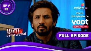 Fanaa - Ishq Mein Marjawan | फना - इश्क में मरजावां | Episode 22 | 01 March 2022