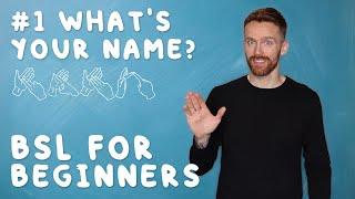 BSL for Beginners #1: What's your name?