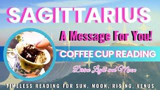 SAGITTARIUS ️ MAKE A WISH!! ️ DREAMS Come True!!  “Timeless” Coffee Cup & Tarot Reading ️