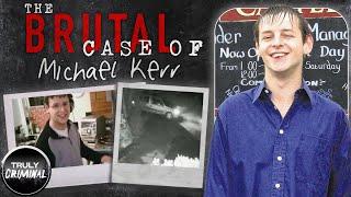 The Brutal Case Of Michael Kerr