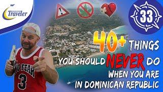 40+ Things you Should Never Do when you are in Dominican Republic