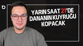 YARIN DANANIN KUYRUĞU KOPACAK