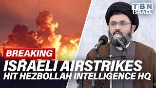 BREAKING: Israeli AIRSTRIKES Hit Hezbollah Intelligence HQ; TOP LEADERS Targeted | TBN Israel