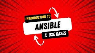 Introduction to Ansible & Use Cases