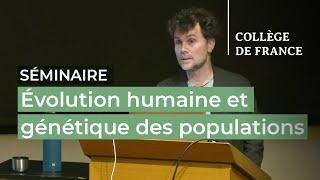 Évolution humaine et génétique des populations (4) - Lluis Quintana-Murci (2023-2024)