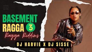 BASEMENT RAGGA 3 [RAGGA RIDDIMS] - DJ HARVIE x DJ SISSE