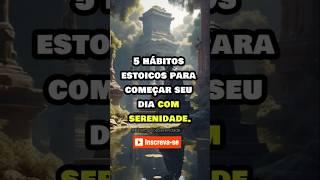 5 Hábitos Estóicos para Começar Seu Dia com Serenidade! | ESTOICISMO #filosofia #felicidadeestoica
