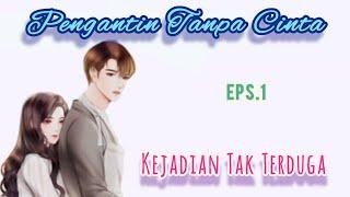 Eps1 Kejadian Tak Terduga || Pengantin Tanpa Cinta