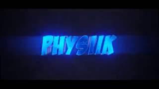 PhYsiik | Finish Intro