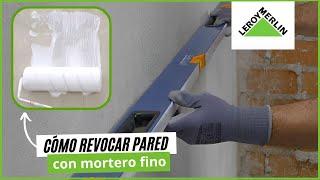 Cómo revocar pared con mortero de capa fina | LEROY MERLIN