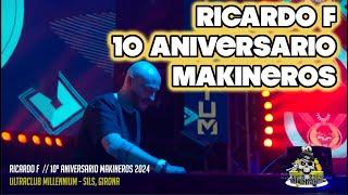 RICARDO F @ 10  ANIVERSARIO MAKINEROS ULTRACLUB MILLENNIUM 2024