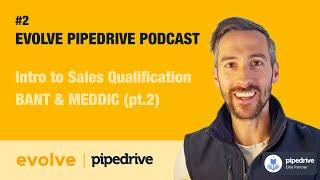 Evolve Pipedrive Podcast: #2: Sales qualification in Pipedrive - BANT and MEDDIC