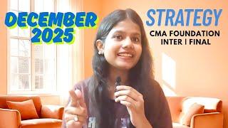 CMA Exams Strategy: December 2025 || CMA Foundation, Inter and Final