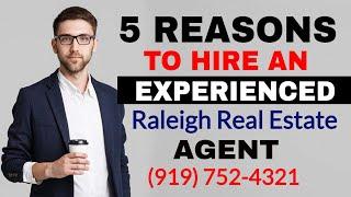 5 Reasons to Hire an Experienced Raleigh NC Real Estate Agent