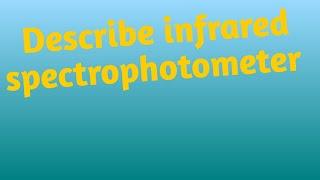 describe infrared spectrophotometer