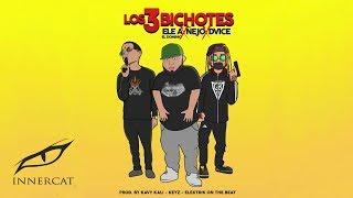 Dvice Ft. Ñejo & Ele A El Dominio- Los 3 Bichotes ️ [Audio]