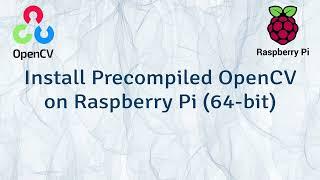 How to Install Precompiled OpenCV 4.6 on Raspberry Pi (64-bit)