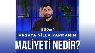 500 m² ARSAYA VİLLA YAPMANIN MALİYETİ NEDİR? | Kürşat Gürsoy