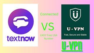 Textnow (U-VPN Free Unlimited & Very Fast & Secure VPN) Free USA Phone Number