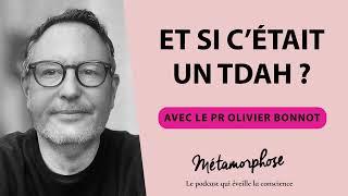 Et si c’était un TDAH ? Avec le Pr Olivier Bonnot