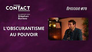 CONTACT #78 |  L’obscurantisme au pouvoir - Brice Perrier (par Stéphan Bureau)