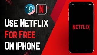 Use Netflix on iPhone For Free | Get Netflix For Free | Watch Free Movies on Netflix