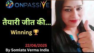 ONPASSIVE || Winning || ||22 June 2025 || Somlata Verma ||