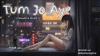 Tum Jo Aye ( slowed + reverb) Lofi song SK LOFI #slowandreverb #arijitsingh #lofi