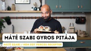 MÁTÉ SZABI GYROS PITÁJA I Nem egy perces receptek