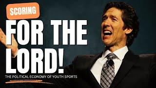 Joel Osteen and the Political Economy of Youth Football (Soccer )