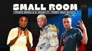 Small Room - Prince Benza & Dr Skaro Feat Tribby Wadi Bhozza