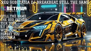 REQ GOBETASIA DJ BREAKBEAT STILL THE SAME MIXTAPE FULL MELODY & BASS