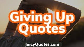 Top 15 Giving Up Quotes and Sayings 2020 - (Never Quit But Keep Going)