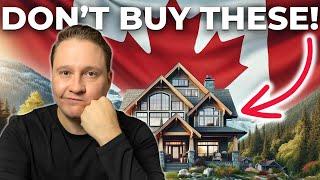 NEVER Buy These Types of Houses in Canada