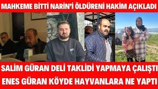 Narin'in Mahkemesi Bitti Hakim Kararını Açıkladı Katilleri Güran Salim Güran Enes Güran Kabul Etmedi