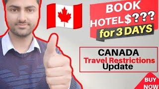 Canada Travel Restriction update for International Students | How to Book hotel for 3 days in canada