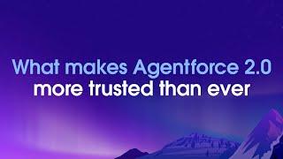 What Makes Agentforce 2.0 More Trusted Than Ever | Salesforce