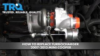 How to Replace Turbocharger 2007-2013 Mini Cooper S