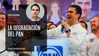 La degradación del Partido Acción Nacional.Por Héctor Alejandro Quintanar