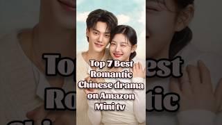 Top 7 Best Romantic Chinese drama 🫣on Amazon Mini tv watch now