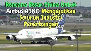 Rencana Besar China Untuk Airbus A380 Mengejutkan Seluruh Industri Penerbangan