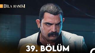 Dila Hanım 39. Bölüm (2.Sezon)