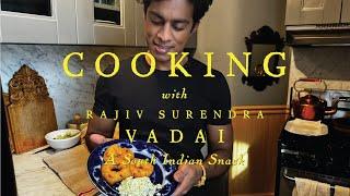 HOW TO MAKE VADAI, A SOUTH INDIAN SNACK - with Rajiv Surendra (Vegan and Gluten Free!)