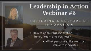 Leadership in Action Webinar #3 - Fostering a culture of Innovation