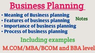 Business planning | Features of Business Planning | Process of Business Planning